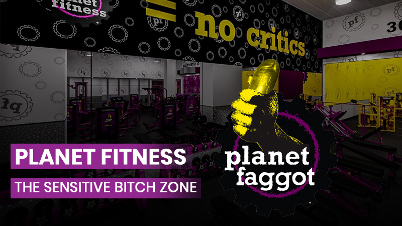 Planet Fitness: The Sensitive Bitch Zone