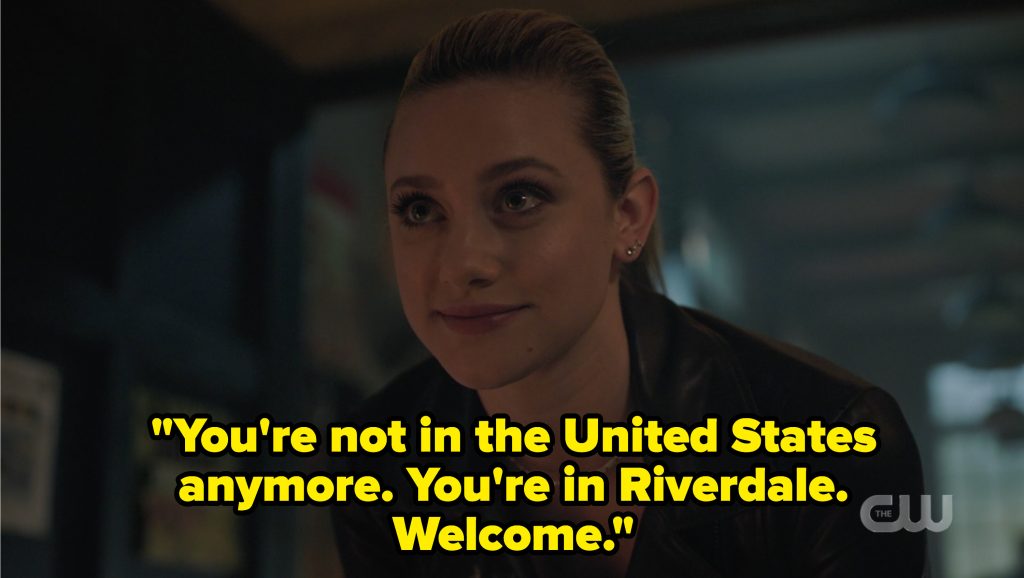 "You're not in the United States anymore. You're in Riverdale. Welcome."